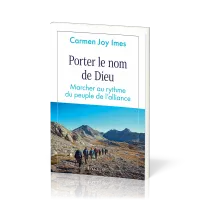 PORTER LE NOM DE DIEU - MARCHER AY RYTME DU PEUPLE DE L'ALLIANCE