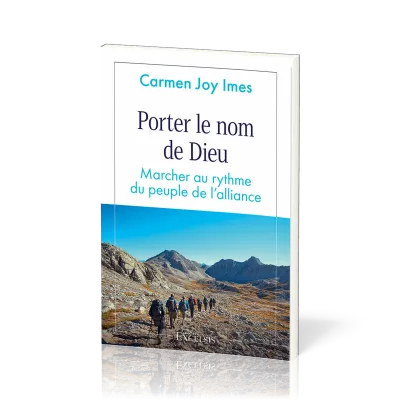 PORTER LE NOM DE DIEU - MARCHER AY RYTME DU PEUPLE DE L'ALLIANCE