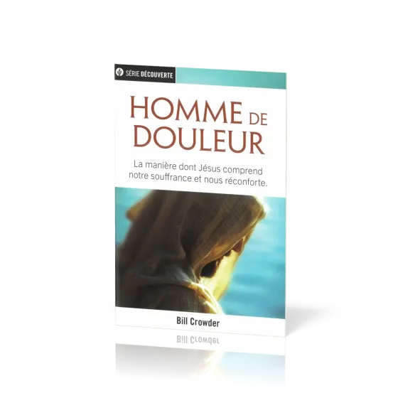 HOMME DE DOULEUR - LA MANIERE DONT JESUS COMPREND NOTRE SOUFFRANCE ET NOUS RECONFORTE