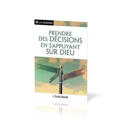 PRENDRE DES DECISIONS EN S'APPUYANT SUR DIEU
