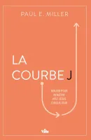 COURBE J (LA) - MOURIR POUR RENAITRE AVEC JESUS CHAQUE JOUR