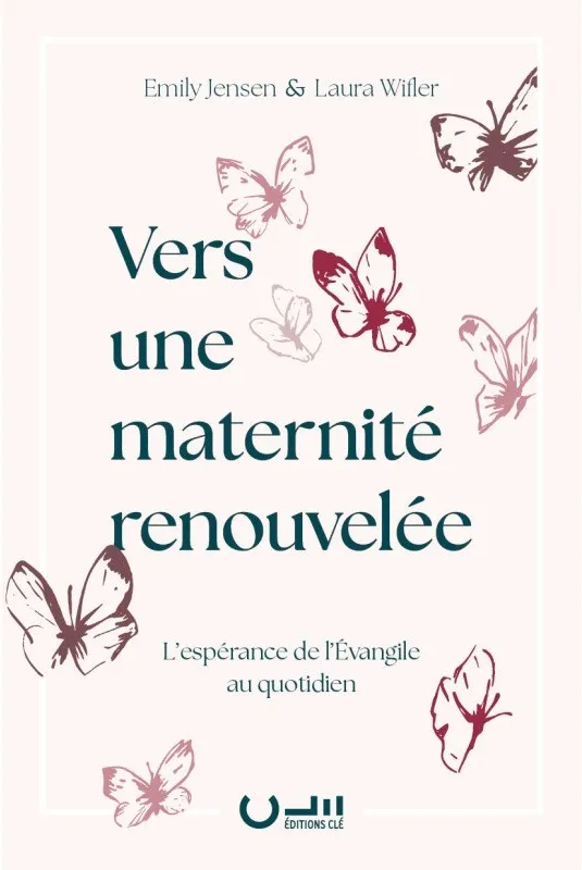 VERS UNE MATERNTE RENOUVELEE - L'ESPRERANCE DE L'EVANGILE AU QUOTIDIEN