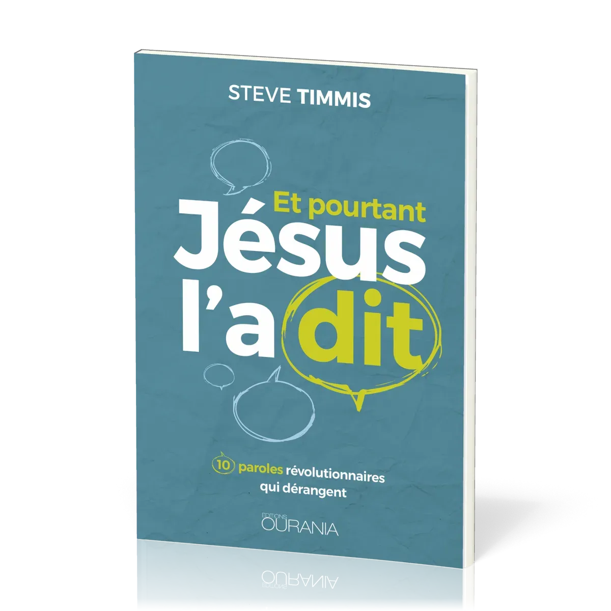 ET POURTANT JESUS L'A DIT - 10 PAROLES REVOLUTIONNAIRES QUI DERANGENT