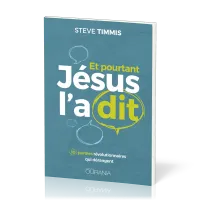 ET POURTANT JESUS L'A DIT - 10 PAROLES REVOLUTIONNAIRES QUI DERANGENT