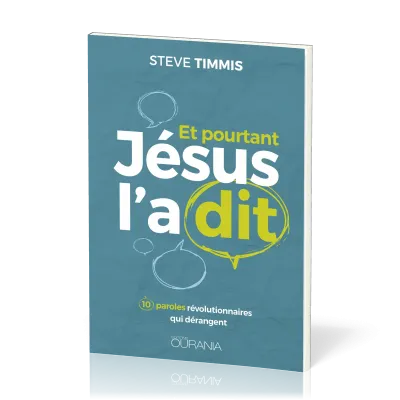 ET POURTANT JESUS L'A DIT - 10 PAROLES REVOLUTIONNAIRES QUI DERANGENT