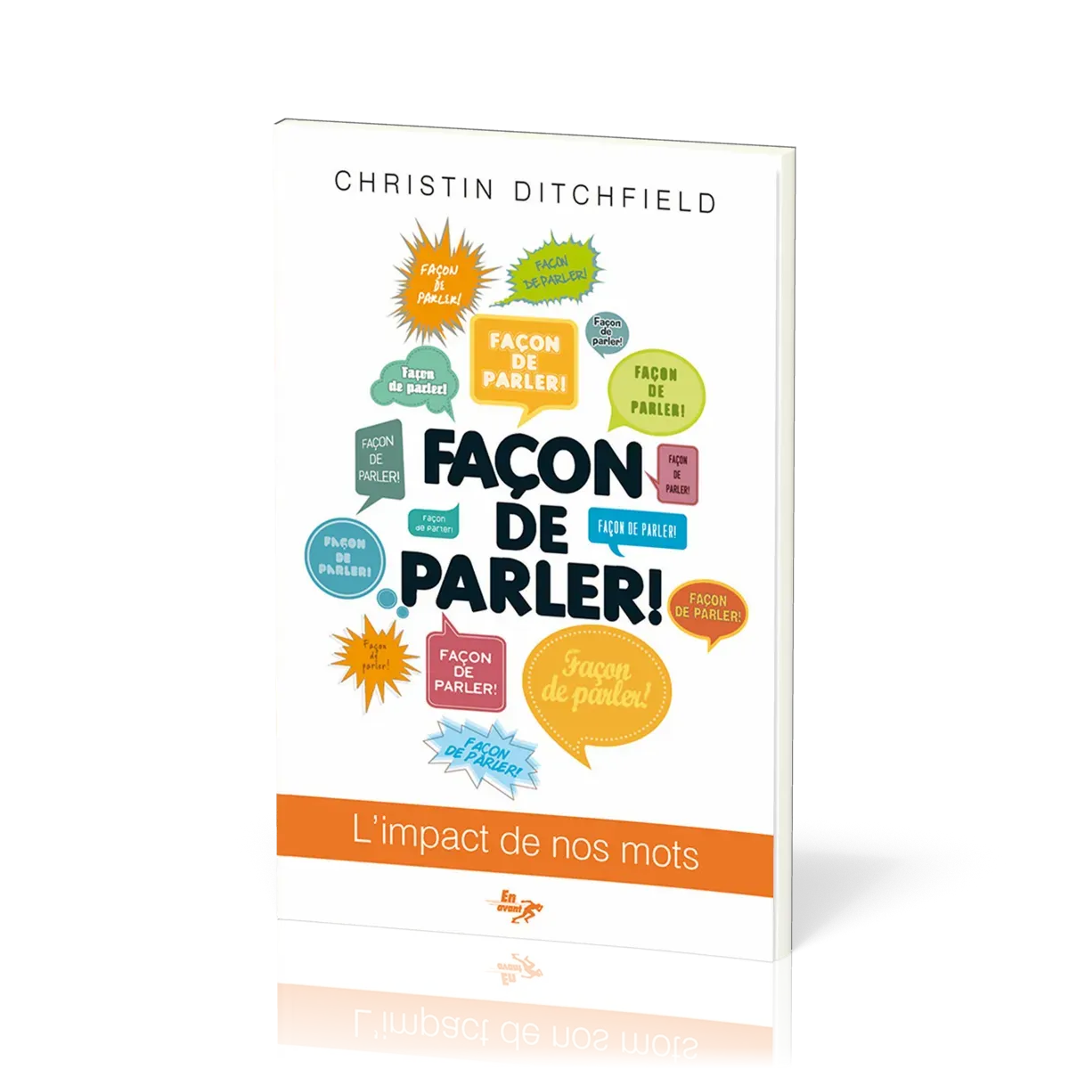 FACON DE PARLER! - L'IMPACT DE NOS MOTS