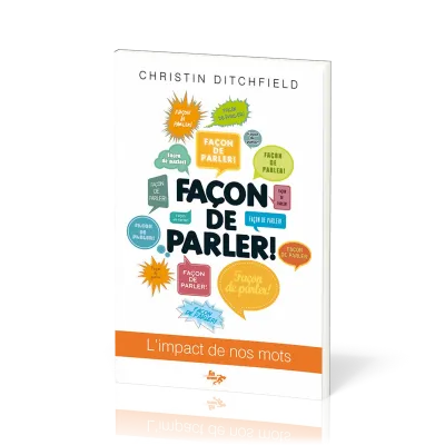 FACON DE PARLER! - L'IMPACT DE NOS MOTS