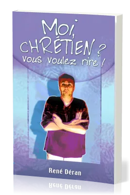 MOI CHRETIEN VOUS VOULEZ RIRE