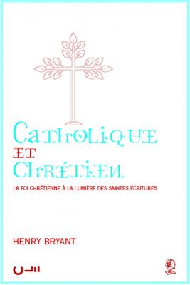 CATHOLIQUE ET CHRETIEN ?