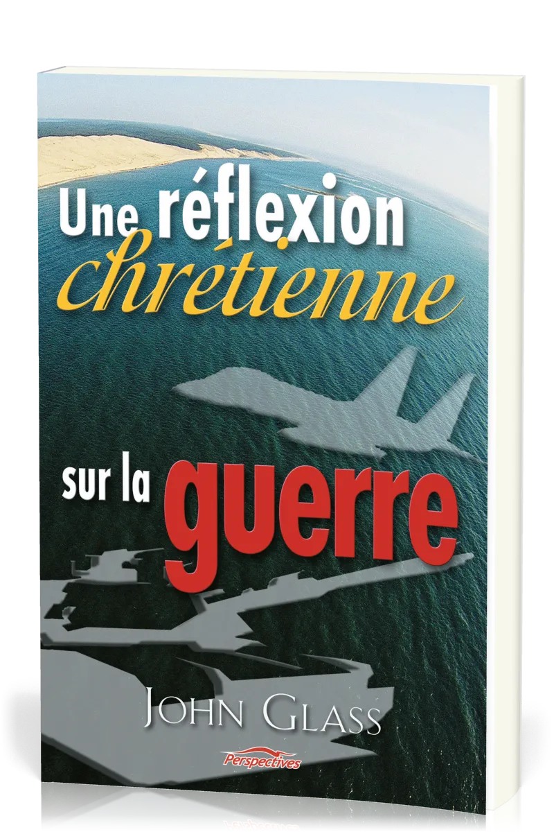 UNE REFLEXION CHRETIENNE SUR LA GUERRE
