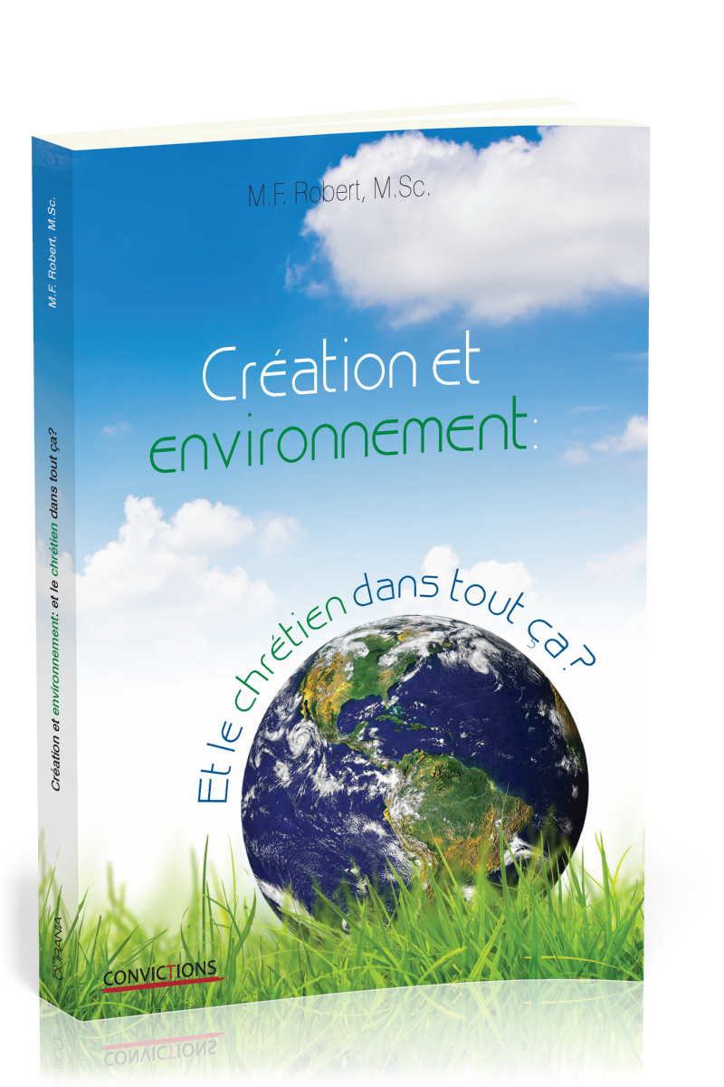 CREATION ET ENVIRONNEMENT : ET LE CHRETIEN DANS TOUT CA