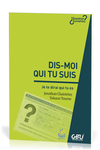 DIS-MOI QUI TU SUIS - JE TE DIRAI QUI TU ES