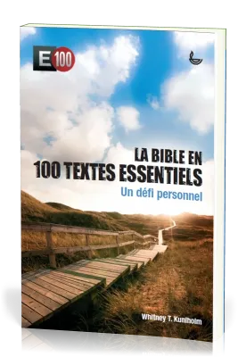 BIBLE EN 100 TEXTES ESSENTIELS UN DEFI PERSONNEL SOUPLE