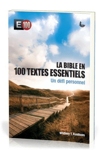 BIBLE EN 100 TEXTES ESSENTIELS UN DEFI PERSONNEL SOUPLE
