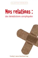 NOS RELATIONS : DES BENEDICTIONS COMPLIQUEES