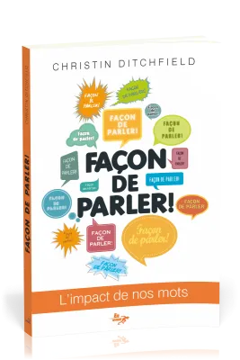 FACON DE PARLER! - L'IMPACT DE NOS MOTS