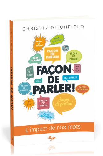 FACON DE PARLER! - L'IMPACT DE NOS MOTS