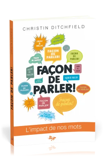 FACON DE PARLER! - L'IMPACT DE NOS MOTS