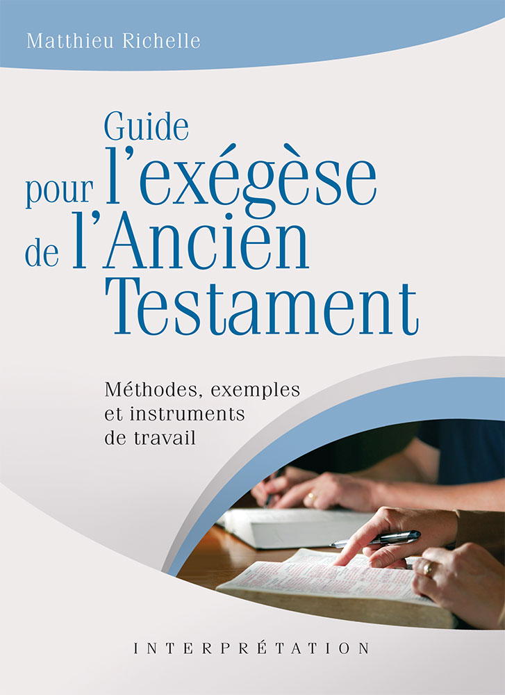 GUIDE POUR L'EXEGESE DE L'ANCIEN TESTAMENT - METHODES, EXEMPLES ET INTRUMENTS DE TRAVAIL