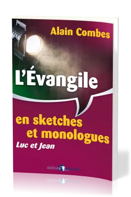 EVANGILE EN SKETCHES ET MONOLOGUES (L') - LUC ET JEAN