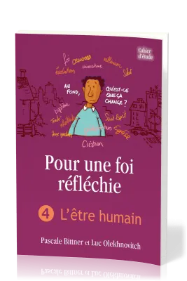 POUR UNE FOI REFLECHIE 4 - L'ETRE HUMAIN - BROCHE