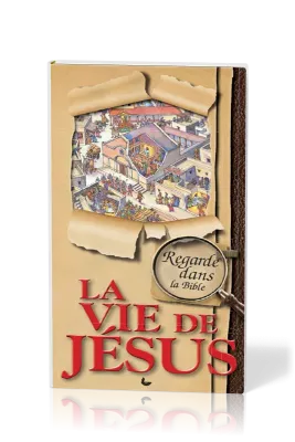REGARDE DANS LA BIBLE LA VIE DE JESUS