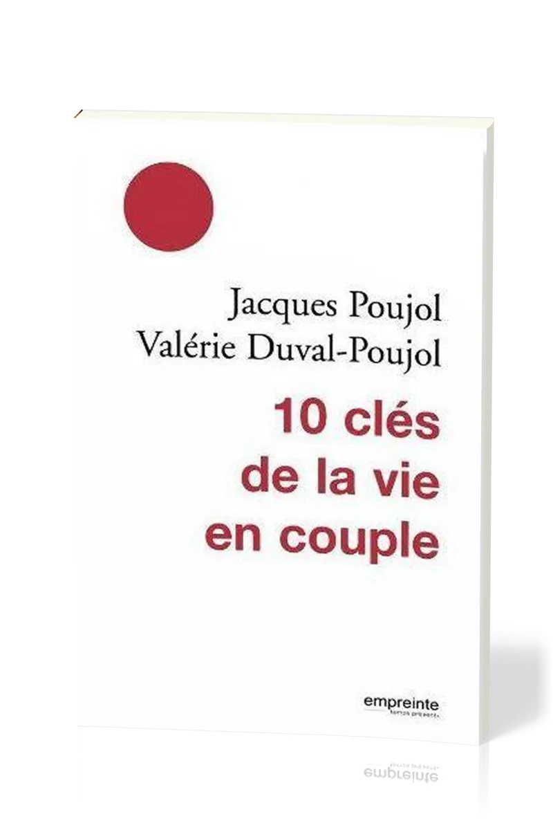 10 CLES DE LA VIE EN COUPLE - NOUVELLE EDITION