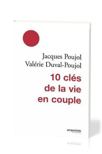 10 CLES DE LA VIE EN COUPLE - NOUVELLE EDITION