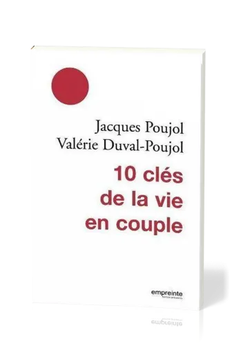 10 CLES DE LA VIE EN COUPLE - NOUVELLE EDITION