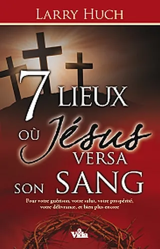 7 LIEUX OU JESUS VERSA SON SANG