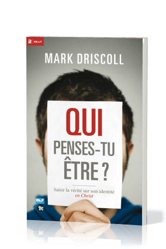 QUI PENSES-TU ETRE ? - SAISIR LA VERITE SUR SON IDENTITE EN CHRIST