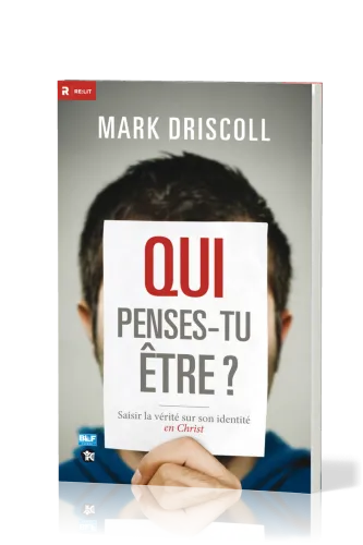 QUI PENSES-TU ETRE ? - SAISIR LA VERITE SUR SON IDENTITE EN CHRIST