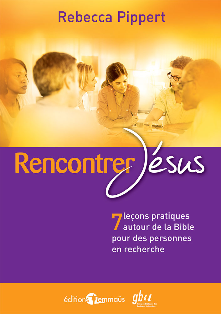 RENCONTRER JESUS - 7 LECONS PRATIQUES AUTOUR DE LA BIBLE POUR DES PERSONNES EN RECHERCHE