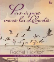 PAS A PAS VERS LA LIBERTE - 40 MEDITATIONS BIBLIQUES