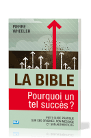 BIBLE (LA) - POURQUOI UN TEL SUCCES