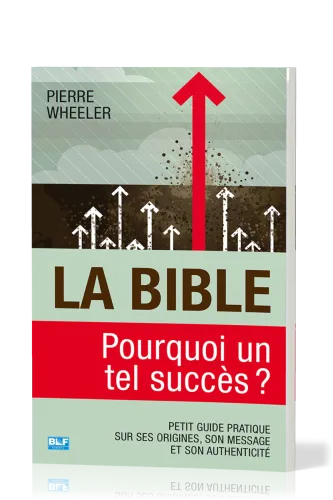 BIBLE (LA) - POURQUOI UN TEL SUCCES
