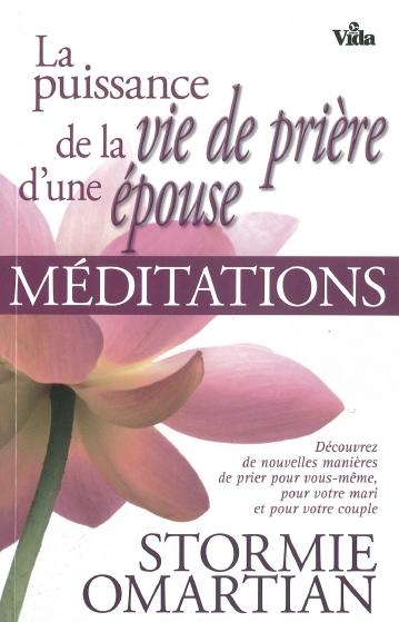 PUISSANCE DE LA VIE DE PRIERE D'UNE EPOUSE (LA) - MEDITATIONS - DECOUVREZ DE NOUVELLES MANIERES DE P
