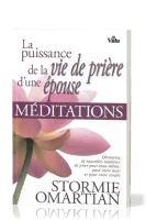PUISSANCE DE LA VIE DE PRIERE D'UNE EPOUSE (LA) - MEDITATIONS - DECOUVREZ DE NOUVELLES MANIERES DE P