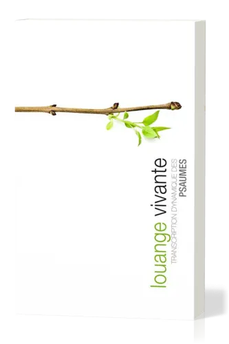 LOUANGE VIVANTE - TRANSCRIPTION DYNAMIQUE DES PSAUMES BROCHE