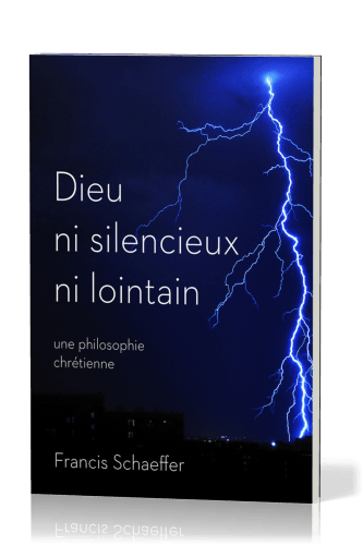 DIEU NI SILENCIEUX NI LOINTAIN - UNE PHILOSOPHIE CHRETIENNE