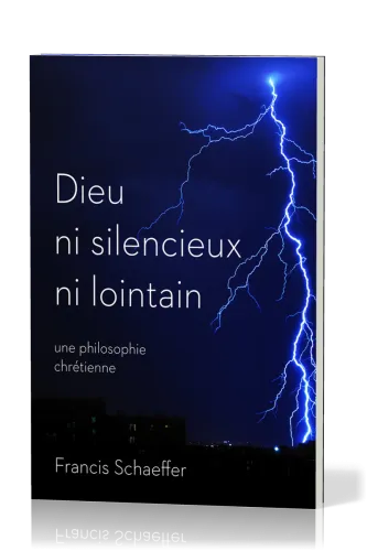 DIEU NI SILENCIEUX NI LOINTAIN - UNE PHILOSOPHIE CHRETIENNE