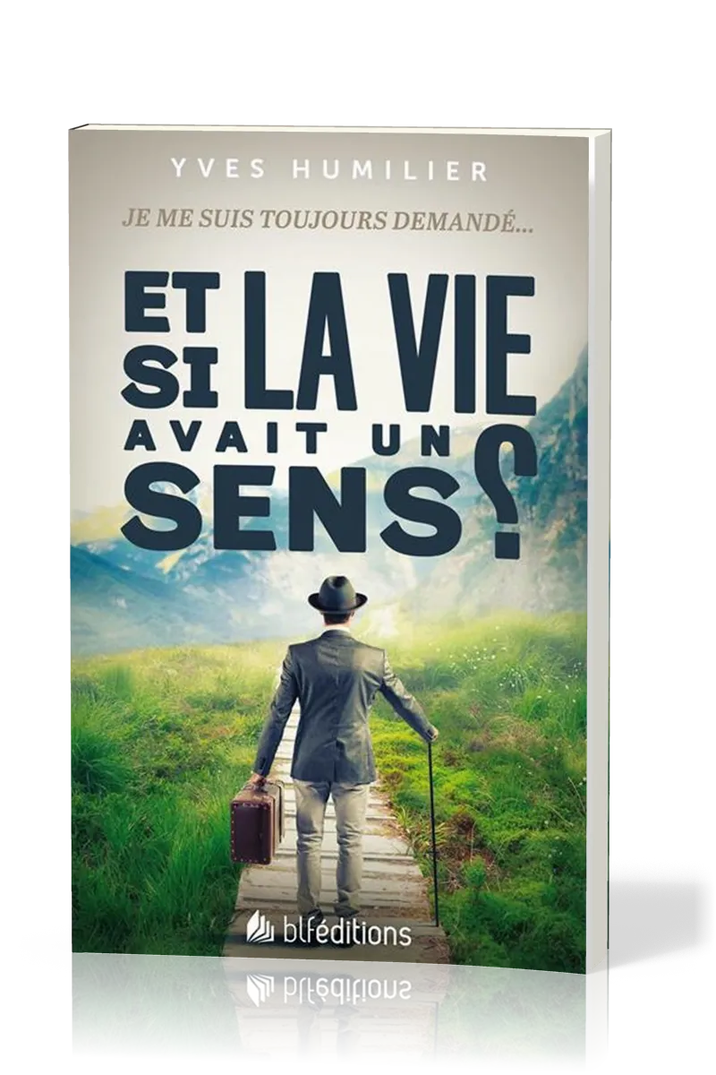 ET SI LA VIE AVAIT UN SENS ?