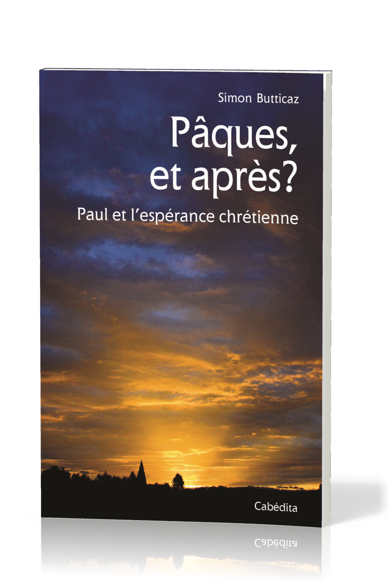PAQUES ET APRES ? - PAUL ET L'ESPERANCE CHRETIENNE