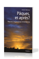 PAQUES ET APRES ? - PAUL ET L'ESPERANCE CHRETIENNE