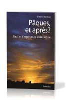 PAQUES ET APRES ? - PAUL ET L'ESPERANCE CHRETIENNE