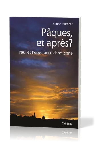 PAQUES ET APRES ? - PAUL ET L'ESPERANCE CHRETIENNE