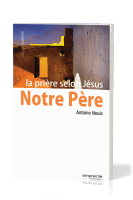 NOTRE PERE - LA PRIERE SELON JESUS