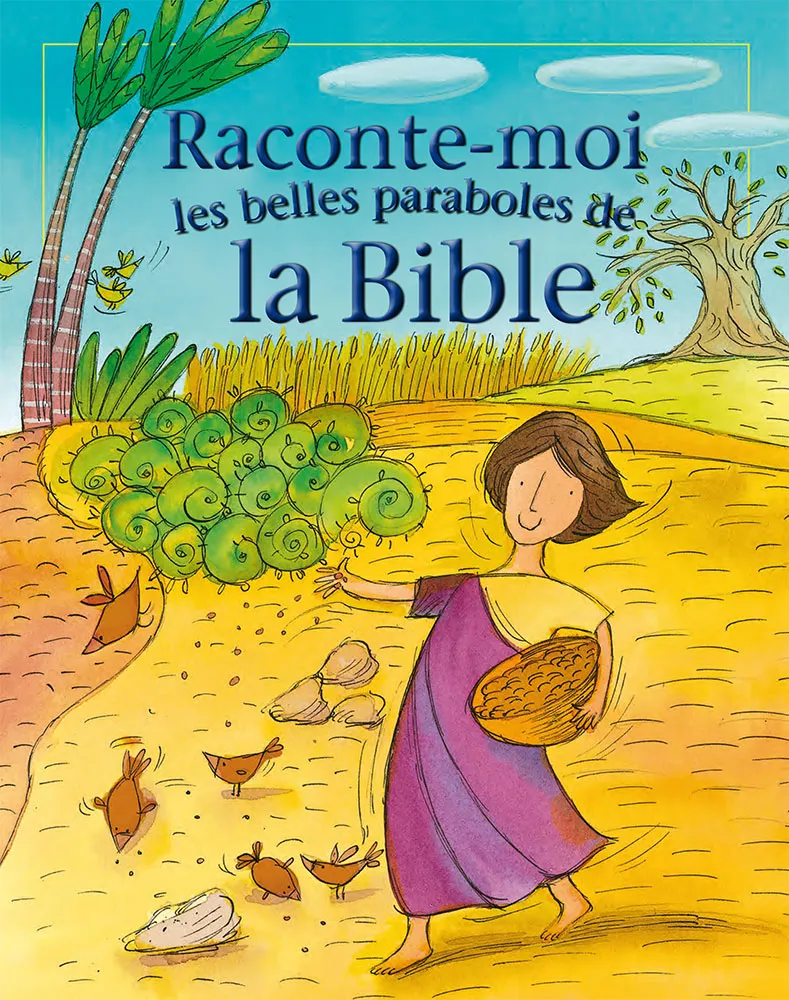 RACONTE MOI LES BELLES PARABOLES DE LA BIBLE