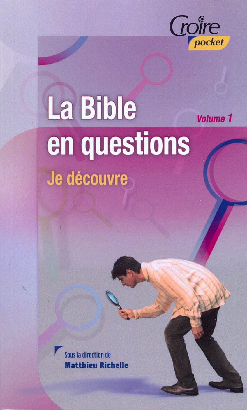 BIBLE EN QUESTION (LA) - VOL. 1- JE DECOUVRE