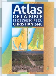 ATLAS DE LA BIBLE ET DE L'HISTOIRE DU CHRISTIANISME PETIT FORMAT